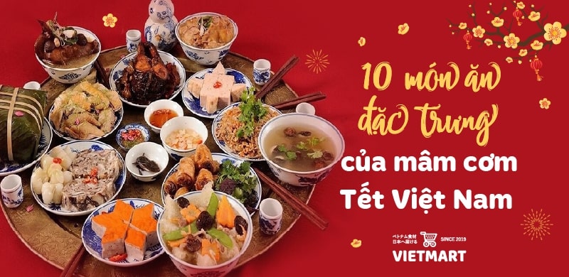 10 món ăn đặc trưng của mâm cơm Tết Việt Nam